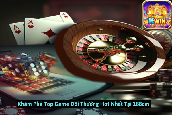 Khám Phá Top Game Đổi Thưởng Hot Nhất Tại Kwin