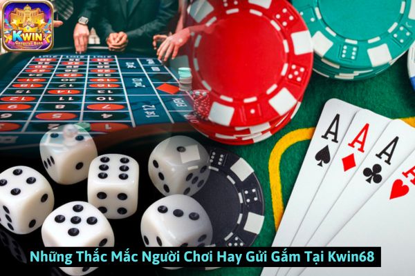 Những Thắc Mắc Người Chơi Hay Gửi Gắm Tại Kwin68